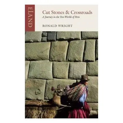 Cut Stones and Crossroads - Wright, Ronald a Manguel, Alberto