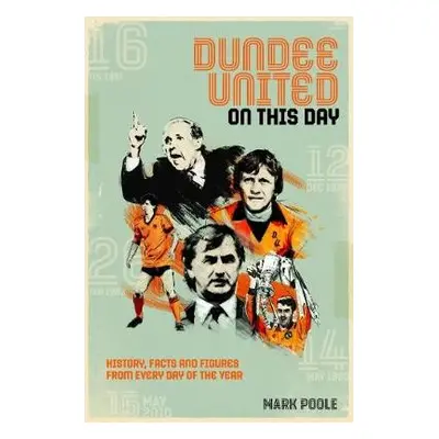 Dundee United On This Day - Poole, Mark