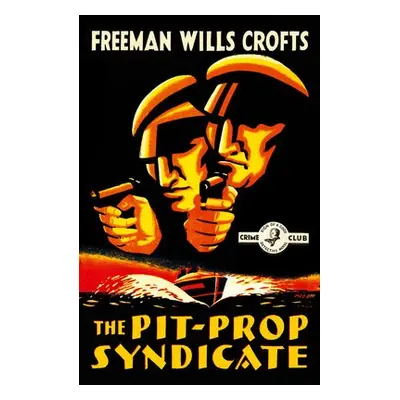 Pit-Prop Syndicate - Wills Crofts, Freeman