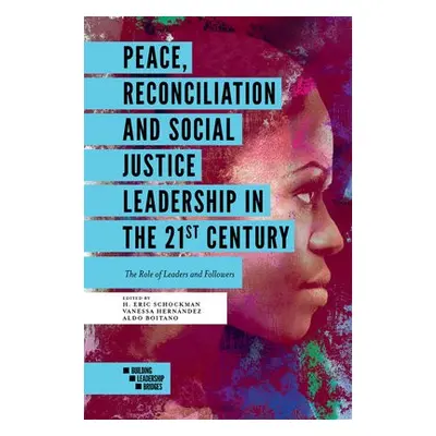 Peace, Reconciliation and Social Justice Leadership in the 21st Century