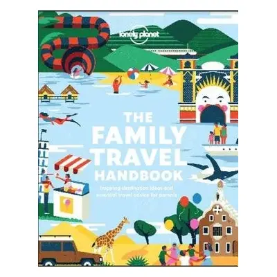 Lonely Planet The Family Travel Handbook - Lonely Planet