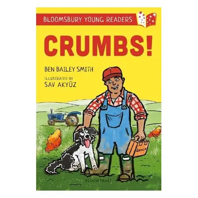 Crumbs! A Bloomsbury Young Reader - Bailey Smith, Ben