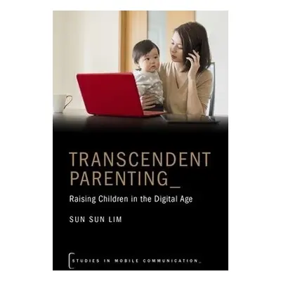 Transcendent Parenting - Lim, Sun Sun (Head of Humanities, Arts and Social Sciences, Head of Hum