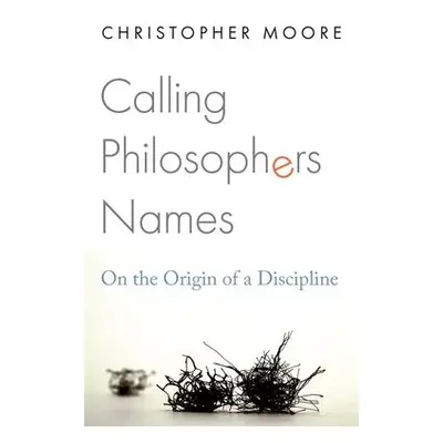 Calling Philosophers Names - Moore, Christopher