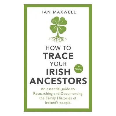 How to Trace Your Irish Ancestors 3rd Edition - Maxwell, Ian