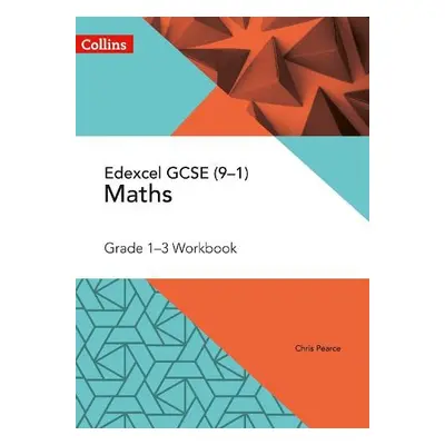 Edexcel GCSE Maths Grade 1-3 Workbook - Pearce, Chris