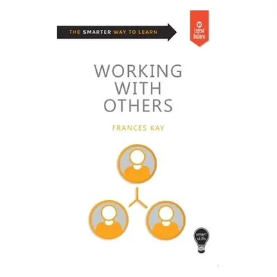 Smart Skills: Working with Others - Kay, Frances