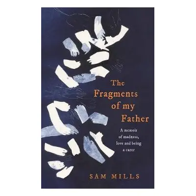 Fragments of my Father - Mills, Sam