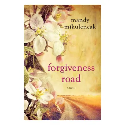 Forgiveness Road - Mikulencak, Mandy