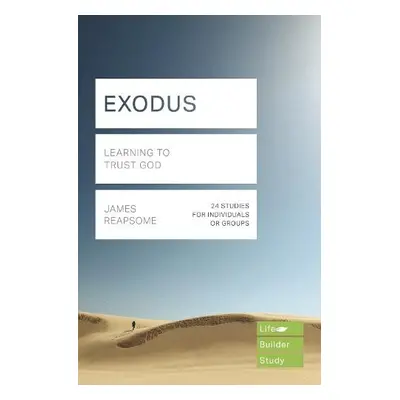 Exodus (Lifebuilder Study Guides): Learning to Trust God - Reapsome, James