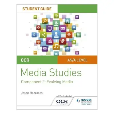 OCR A Level Media Studies Student Guide 2: Evolving Media - Mazzocchi, Jason