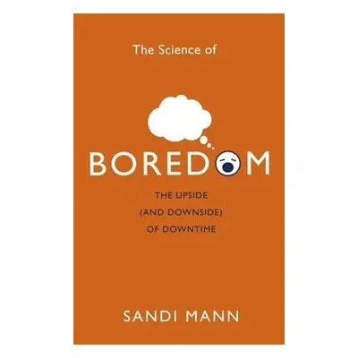 Science of Boredom - Mann, Dr. Sandi