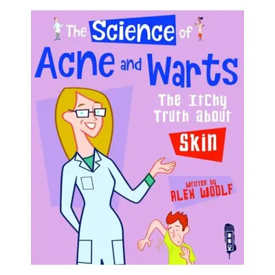 Science Of Acne a Warts - Woolf, Alex