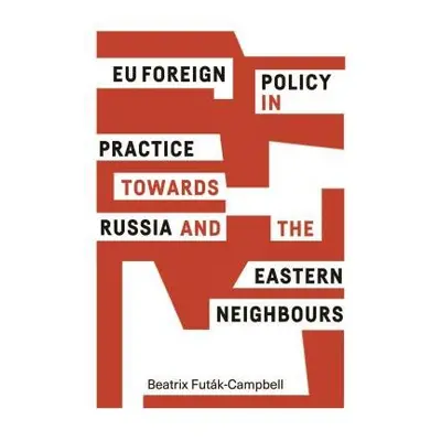 Practising Eu Foreign Policy - Futak-Campbell, Beatrix