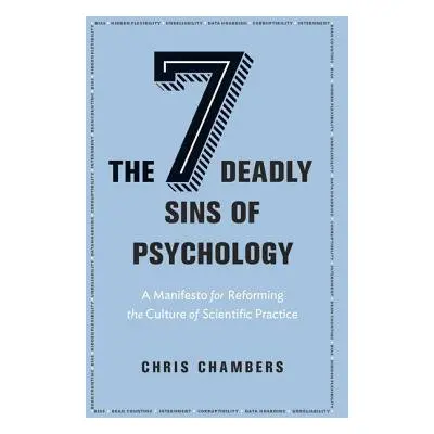 Seven Deadly Sins of Psychology - Chambers, Chris