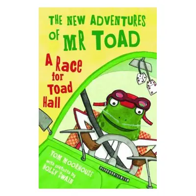 New Adventures of Mr Toad: A Race for Toad Hall - Moorhouse, Tom (, Oxford, UK)