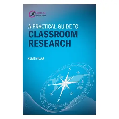 Practical Guide to Classroom Research - Millar, Clive