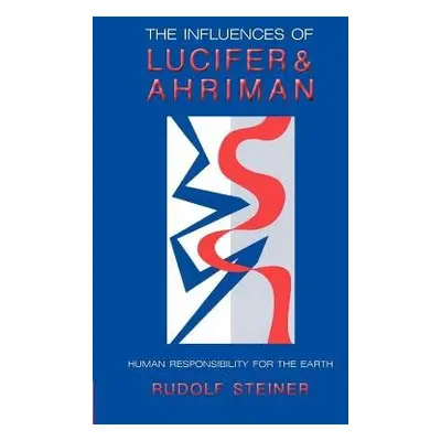 Influence of Lucifer and Ahriman - Steiner, Rudolf