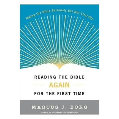 Reading the Bible Again for the First Time - Borg, Marcus J