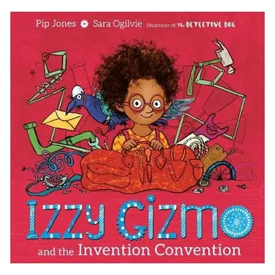 Izzy Gizmo and the Invention Convention - Jones, Pip