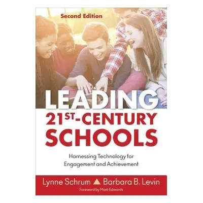 Leading 21st Century Schools - Schrum, Lynne R. a Levin, Barbara B.