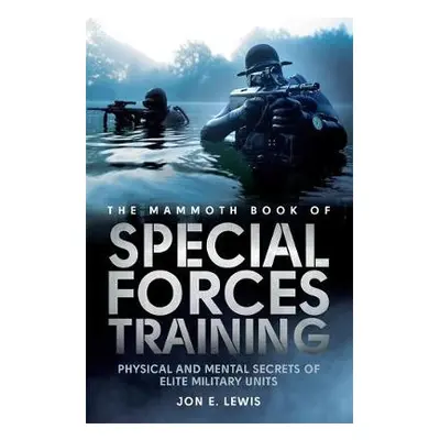 Mammoth Book Of Special Forces Training - Lewis, Jon E.