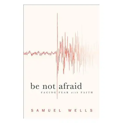 Be Not Afraid - Wells, S