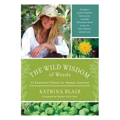 Wild Wisdom of Weeds - Blair, Katrina