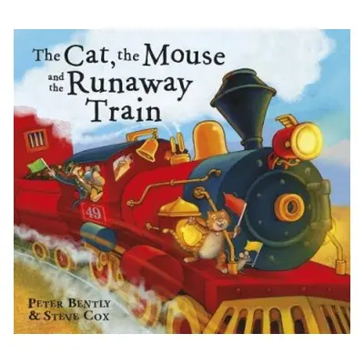 Cat and the Mouse and the Runaway Train - Bently, Peter