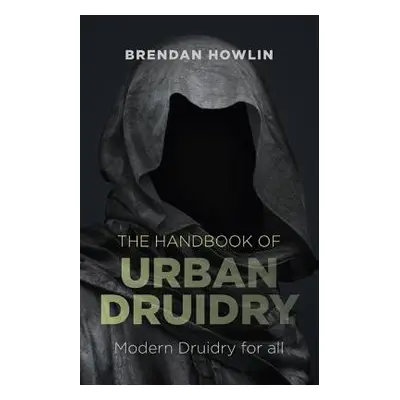 Handbook of Urban Druidry, The – Modern Druidry for all - Howlin, Brendan