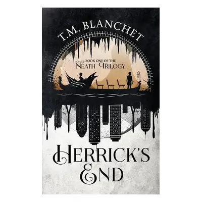 Herrick's End - Blanchet, T M