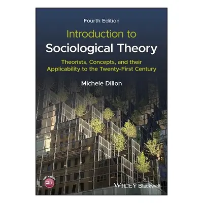 Introduction to Sociological Theory - Dillon, Michele (University of New Hampshire, USA)