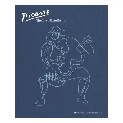 Picasso: The Lost Sketchbook - Parkinson, Gavin