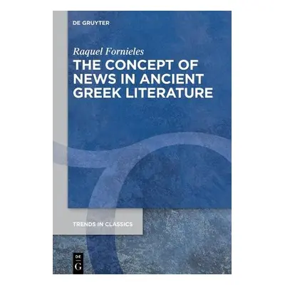 Concept of News in Ancient Greek Literature - Fornieles, Raquel