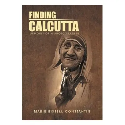 Finding Calcutta - Constantin, Marie Bissell