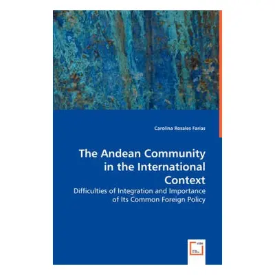 Andean Community in the International Context - Farias, Carolina Rosales