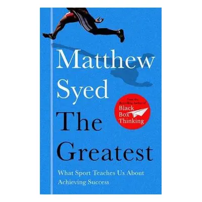 Greatest - Syed, Matthew a Ltd, Matthew Syed Consulting