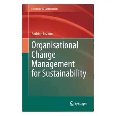 Organisational Change Management for Sustainability - Lozano, Rodrigo