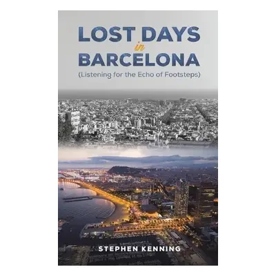 Lost Days in Barcelona - Kenning, Stephen