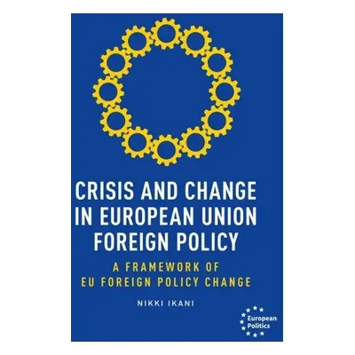 Crisis and Change in European Union Foreign Policy - Ikani, Nikki