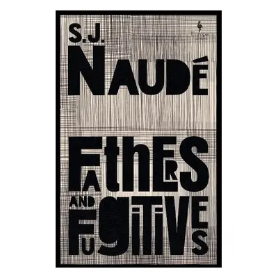 Fathers and Fugitives - Naude, S J