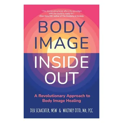 Body Image Inside Out - Schachter, Deb a Otto, Whitney