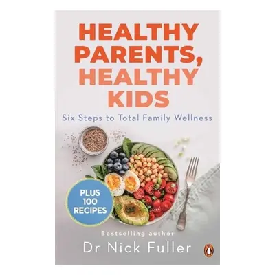 Healthy Parents, Healthy Kids - Fuller, Nick