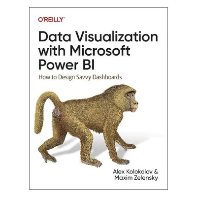 Data Visualization with Microsoft Power BI - Kolokolov, Alex a Zelensky, Maxim