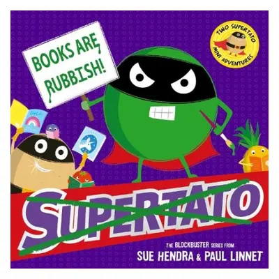 Books are Rubbish: Two Supertato Mini Adventures - Hendra, Sue a Linnet, Paul