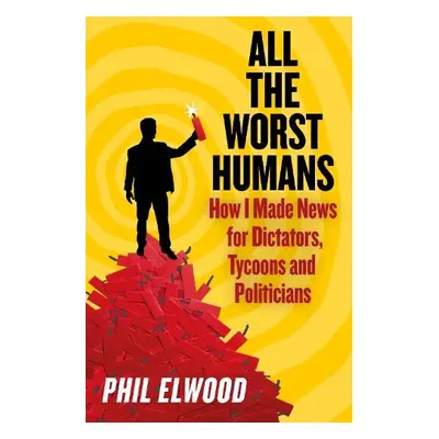 All The Worst Humans - Elwood, Phil