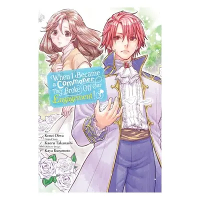 When I Became a Commoner, They Broke Off Our Engagement!, Vol. 3 - Oiwa, Kenzi