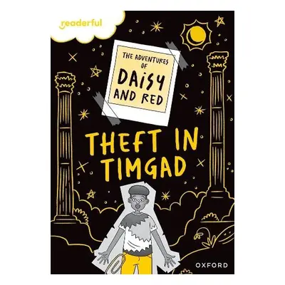 Readerful Rise: Oxford Reading Level 9: The Adventures of Daisy and Red: Theft in Timgad! - Cott