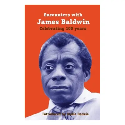 Encounters with James Baldwin - Barrett, Lindsay a D'Aguiar, Fred a Joseph, Paterson a Holbourne