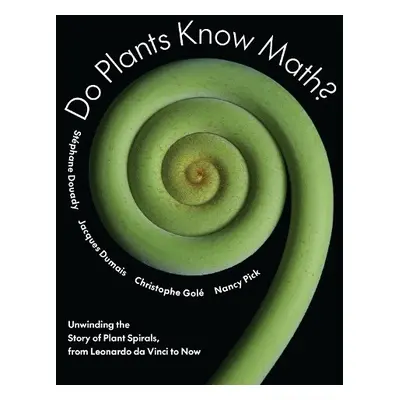 Do Plants Know Math? - Douady, Stephane a Dumais, Jacques a Gole, Christophe a Pick, Nancy